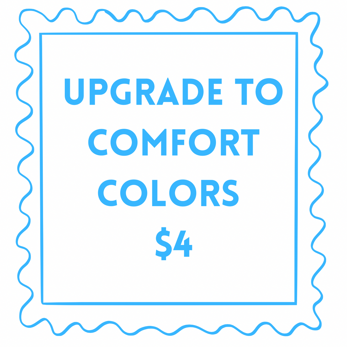Upgrade to Comfort Color