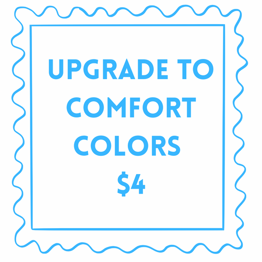 Upgrade to Comfort Color